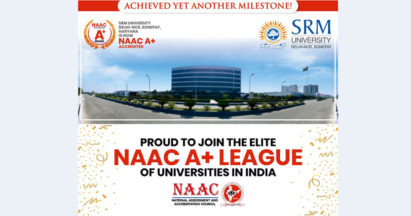 SRM University Delhi-NCR Sonepat Achieves Coveted A+ Grade from NAAC